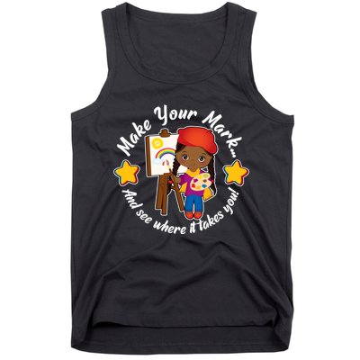 Make Your Mark And See Where It Takes You Tank Top
