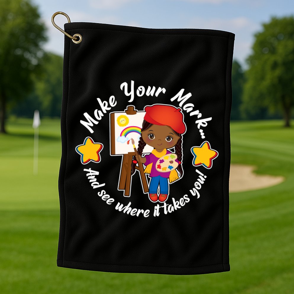 Make Your Mark And See Where It Takes You Golf Towel