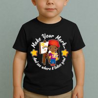 Make Your Mark And See Where It Takes You Toddler T-Shirt