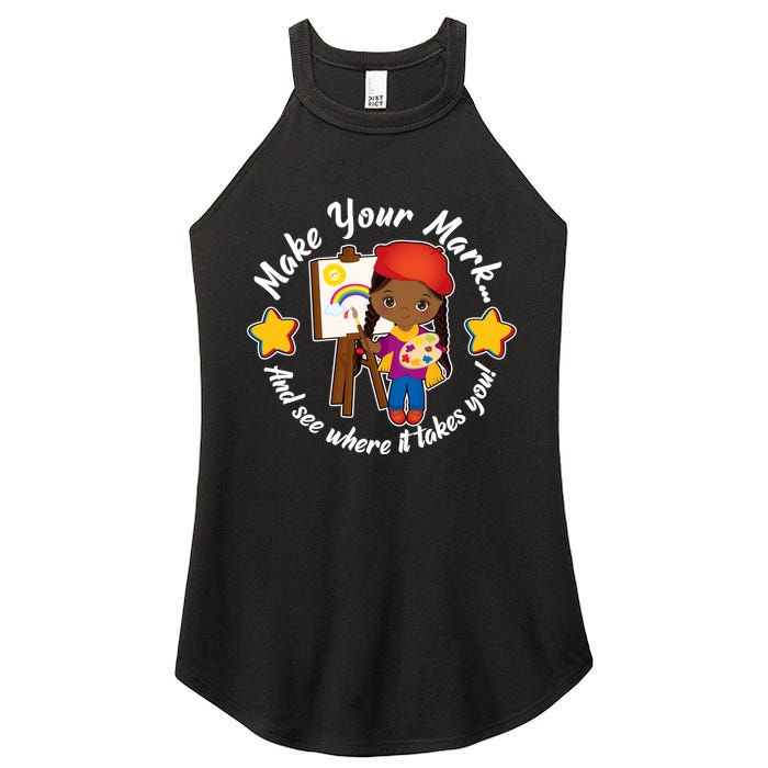 Make Your Mark And See Where It Takes You Women's Perfect Tri Rocker Tank
