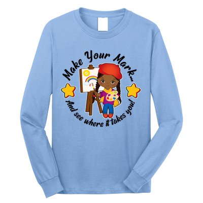Make Your Mark And See Where It Takes You Long Sleeve Shirt