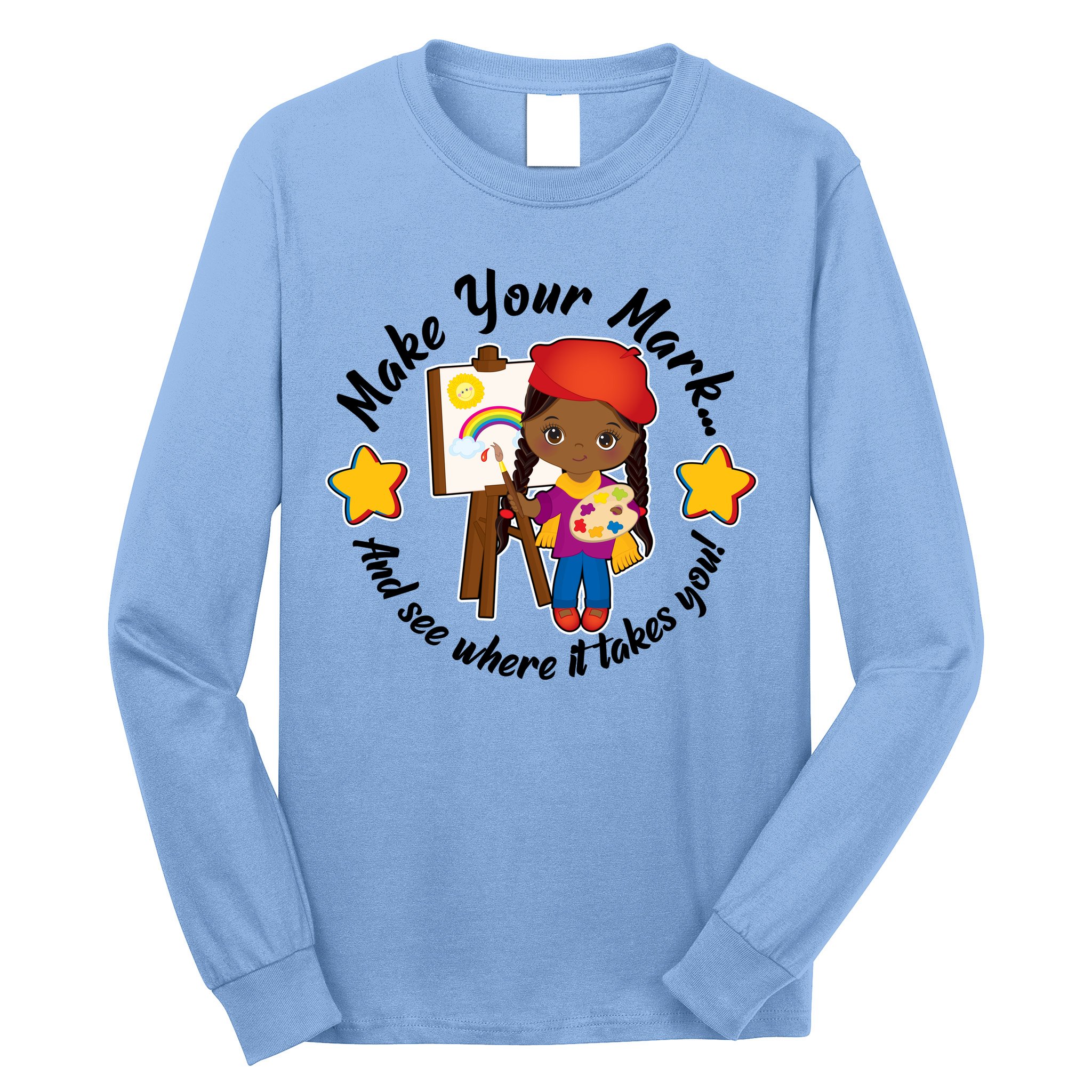 Make Your Mark And See Where It Takes You Long Sleeve Shirt