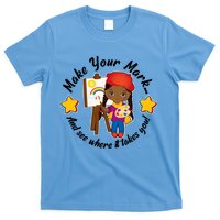 Make Your Mark And See Where It Takes You T-Shirt