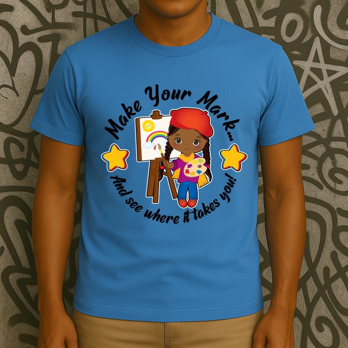 Make Your Mark And See Where It Takes You T-Shirt