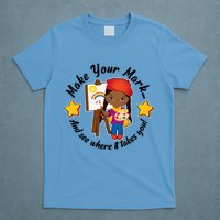 Make Your Mark And See Where It Takes You T-Shirt