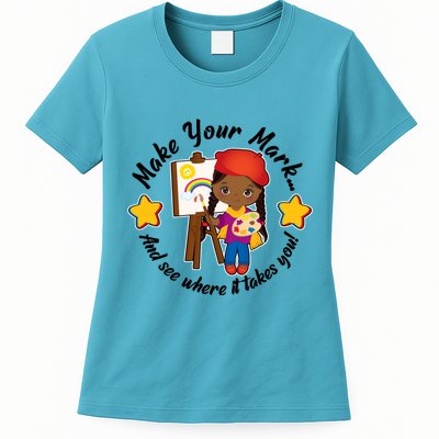 Make Your Mark And See Where It Takes You Womens T-Shirt