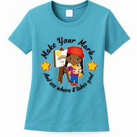 Make Your Mark And See Where It Takes You Womens T-Shirt