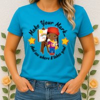 Make Your Mark And See Where It Takes You Womens T-Shirt