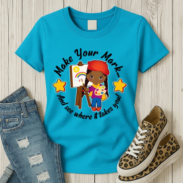 Make Your Mark And See Where It Takes You Womens T-Shirt
