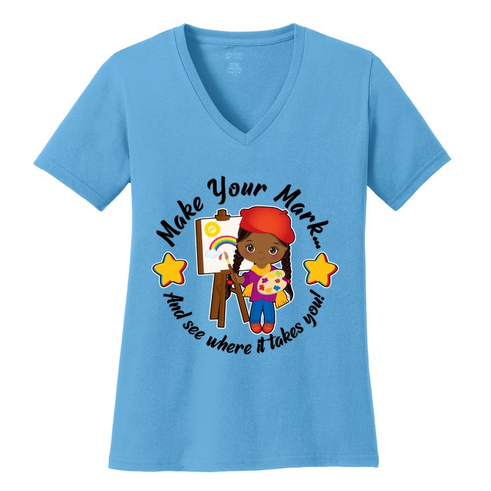 Make Your Mark And See Where It Takes You Women's V-Neck T-Shirt