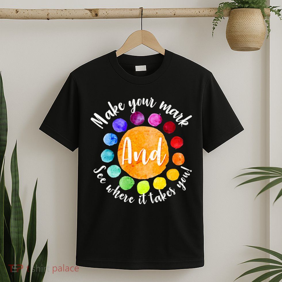 Make Your Mark See Where it Takes You T-Shirt