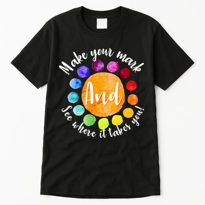 Make Your Mark See Where it Takes You Tall T-Shirt