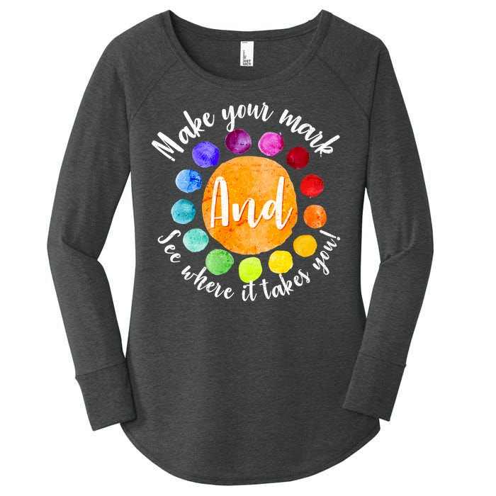 Make Your Mark See Where it Takes You Women's Perfect Tri Tunic Long Sleeve Shirt