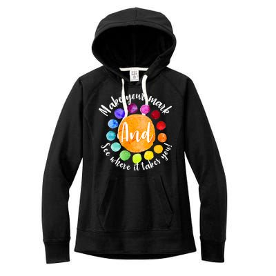 Make Your Mark See Where it Takes You Women's Fleece Hoodie