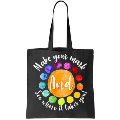 Make Your Mark See Where it Takes You Tote Bag