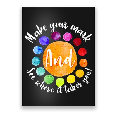 Make Your Mark See Where it Takes You Poster