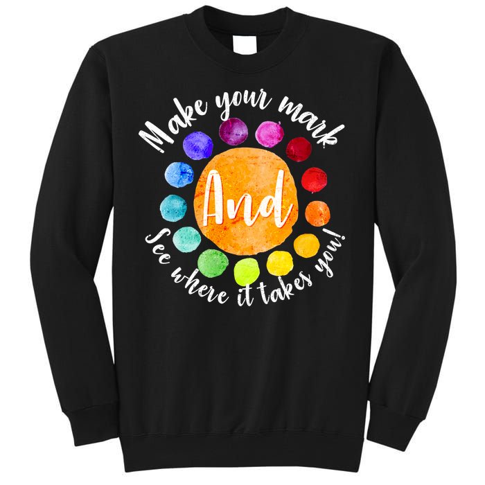 Make Your Mark See Where it Takes You Tall Sweatshirt