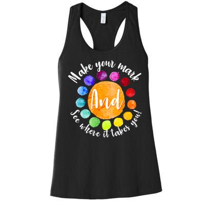 Make Your Mark See Where it Takes You Women's Racerback Tank