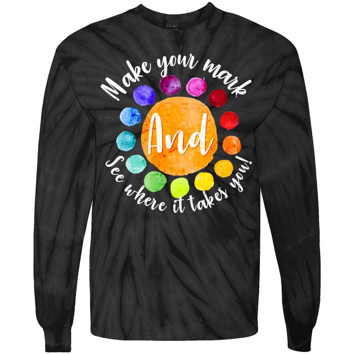 Make Your Mark See Where it Takes You Tie-Dye Long Sleeve Shirt