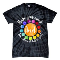 Make Your Mark See Where it Takes You Tie-Dye T-Shirt