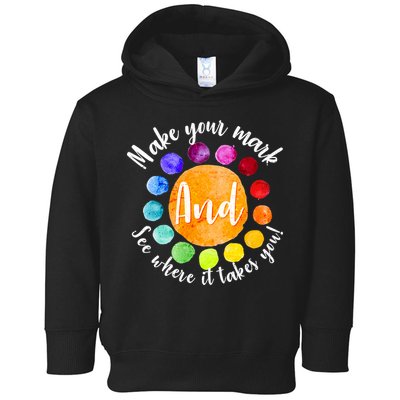 Make Your Mark See Where it Takes You Toddler Hoodie