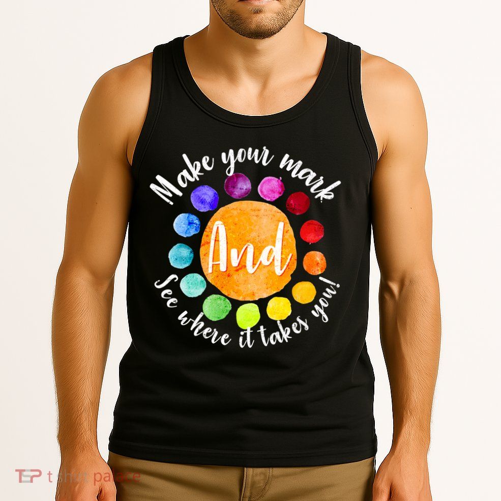 Make Your Mark See Where it Takes You Tank Top