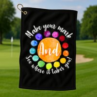 Make Your Mark See Where it Takes You Golf Towel