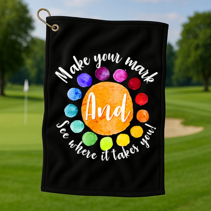Make Your Mark See Where it Takes You Golf Towel