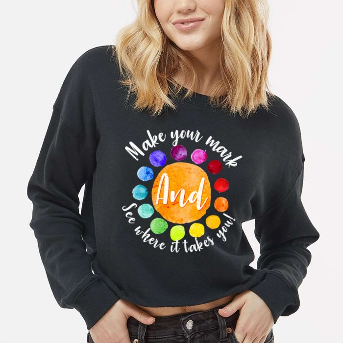 Make Your Mark See Where it Takes You Cropped Pullover Crew