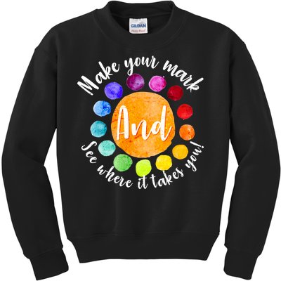 Make Your Mark See Where it Takes You Kids Sweatshirt