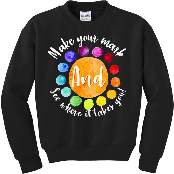 Make Your Mark See Where it Takes You Kids Sweatshirt