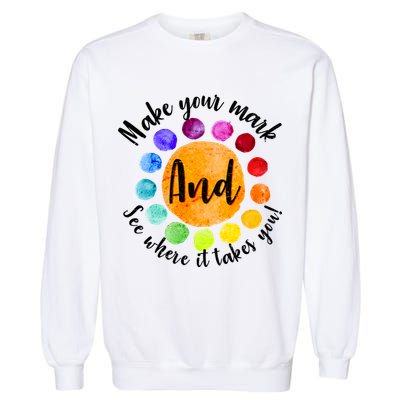 Make Your Mark See Where it Takes You Garment-Dyed Sweatshirt
