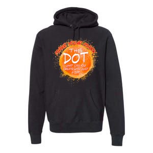 Make Your Mark The Dot Splatter Premium Hoodie