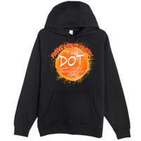 Make Your Mark The Dot Splatter Premium Pullover Hoodie