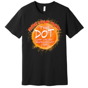 Make Your Mark The Dot Splatter Premium T-Shirt