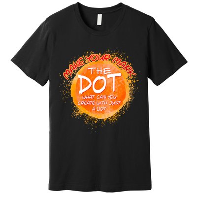 Make Your Mark The Dot Splatter Premium T-Shirt