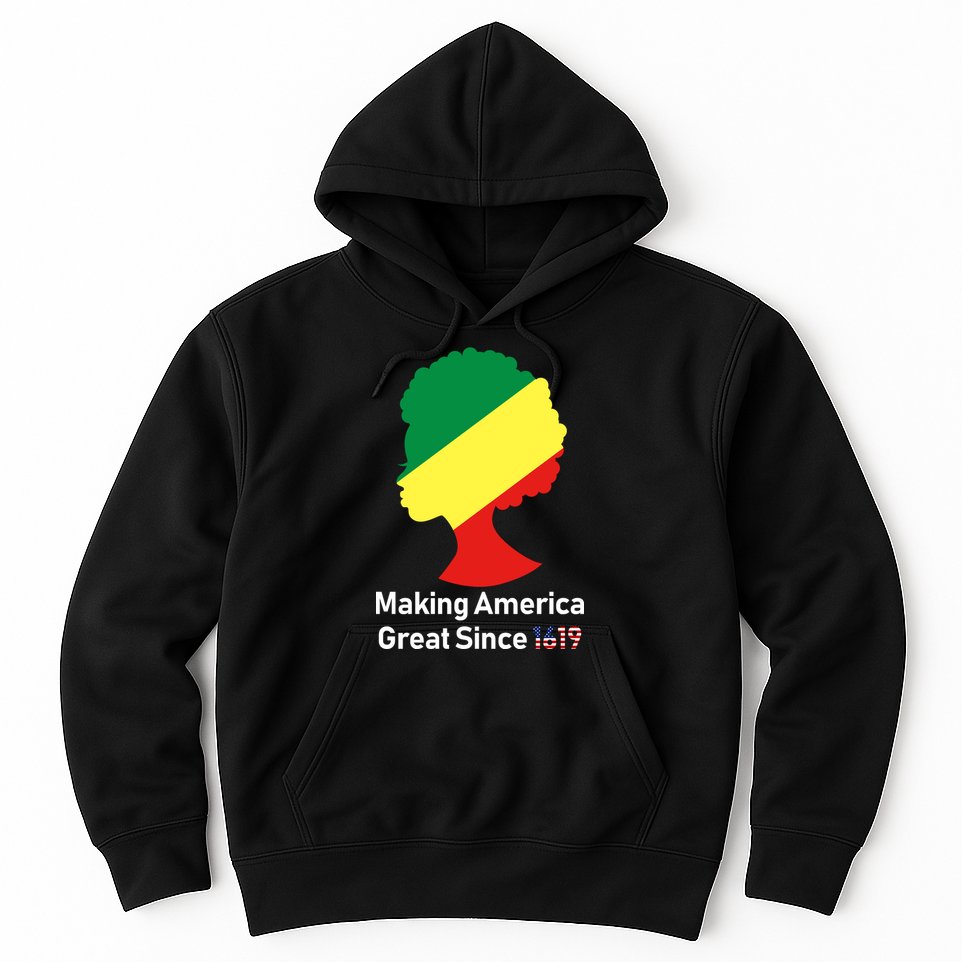 Making America Great Since 1619 Hoodie