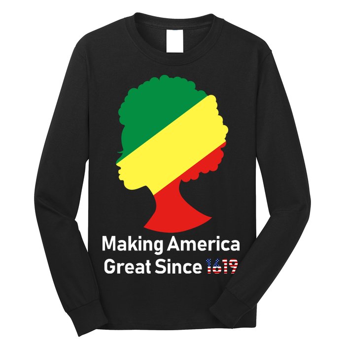 Making America Great Since 1619 Long Sleeve Shirt