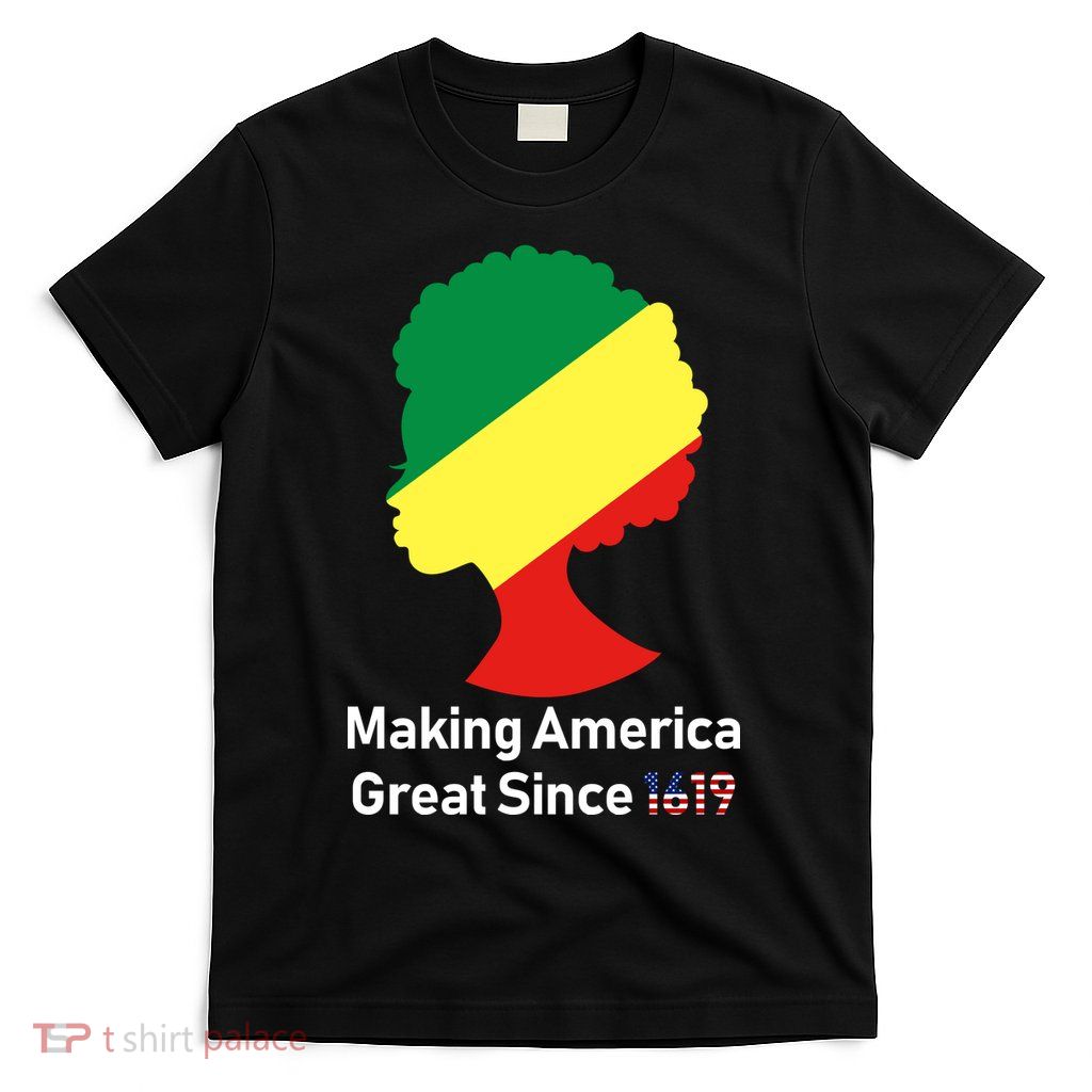 Making America Great Since 1619 T-Shirt