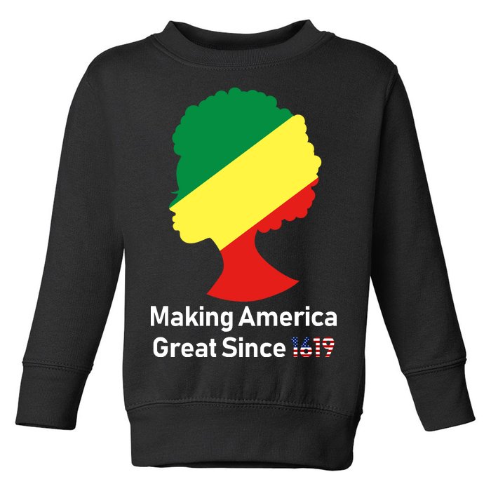 Making America Great Since 1619 Toddler Sweatshirt