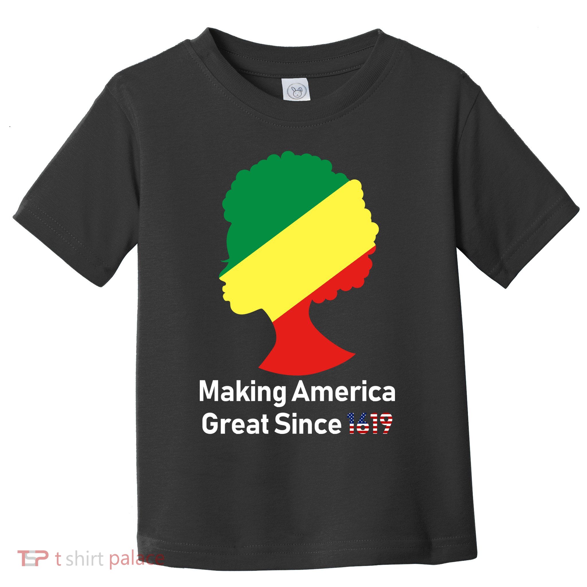 Making America Great Since 1619 Toddler T-Shirt