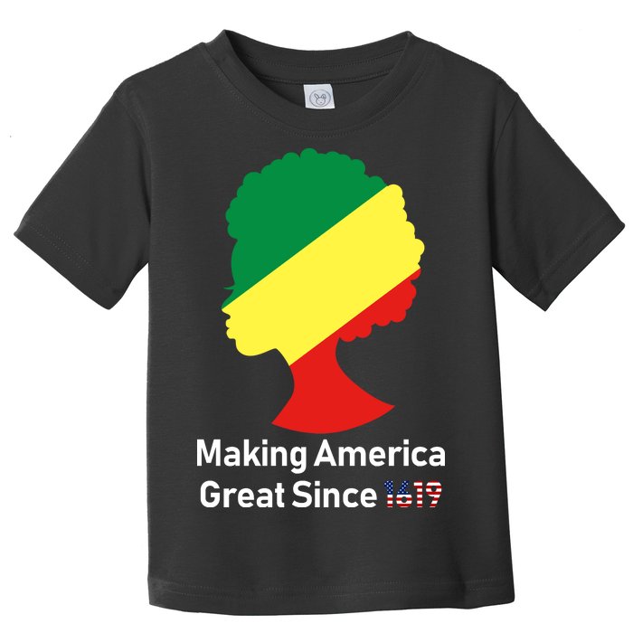 Making America Great Since 1619 Toddler T-Shirt