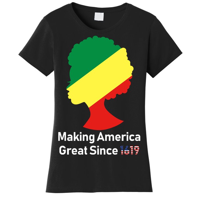 Making America Great Since 1619 Women's T-Shirt