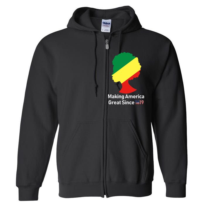 Making America Great Since 1619 Full Zip Hoodie