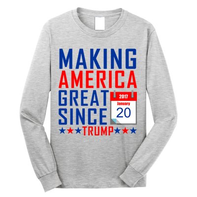 Making America Great Since 2017 Trump Inauguration Day Long Sleeve Shirt