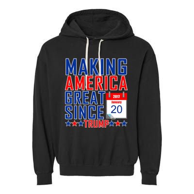 Making America Great Since 2017 Trump Inauguration Day Garment-Dyed Fleece Hoodie