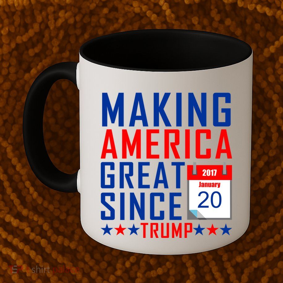 Making America Great Since 2017 Trump Inauguration Day Mug