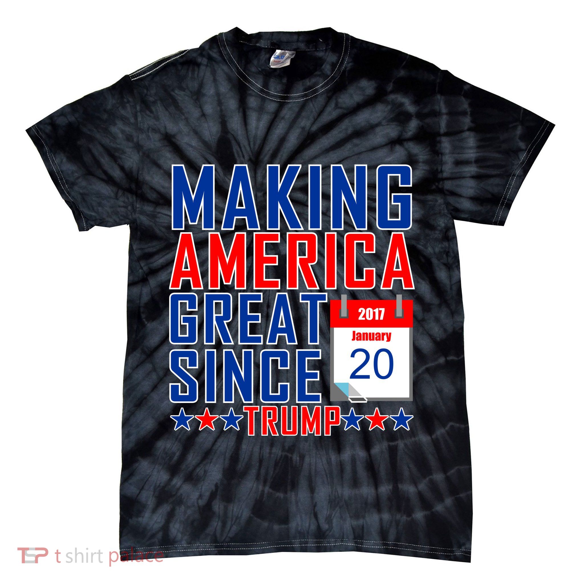 Making America Great Since 2017 Trump Inauguration Day Tie-Dye T-Shirt