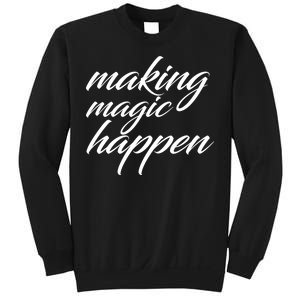 Making Magic Happen Sweatshirt