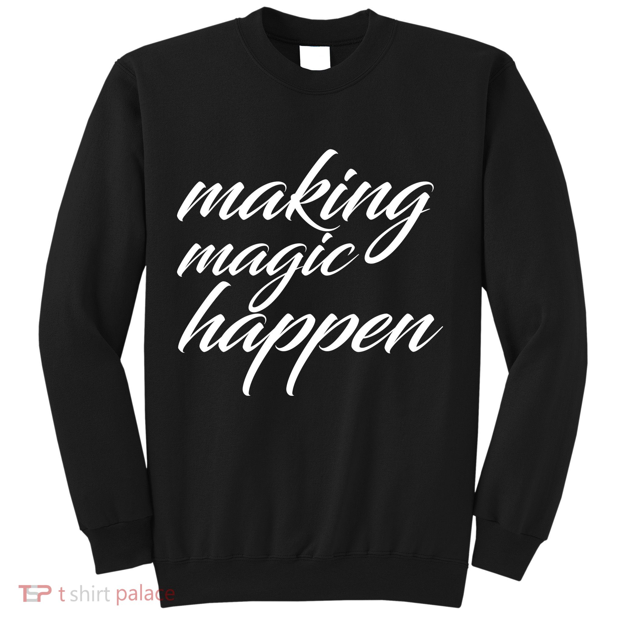 Making Magic Happen Sweatshirt